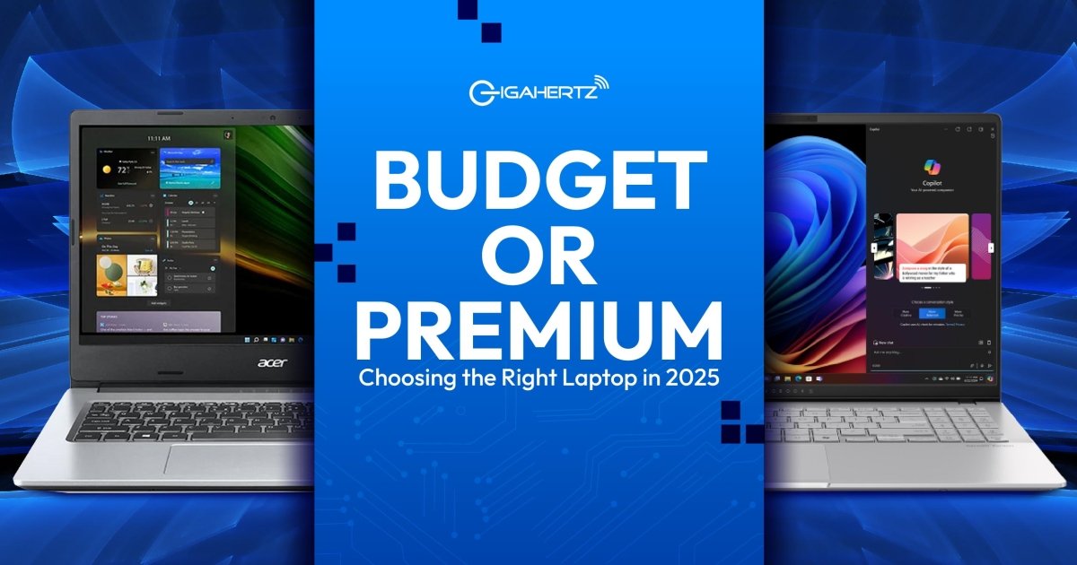 Budget or Premium? Choosing the Right Laptop in 2025 - Gigahertz