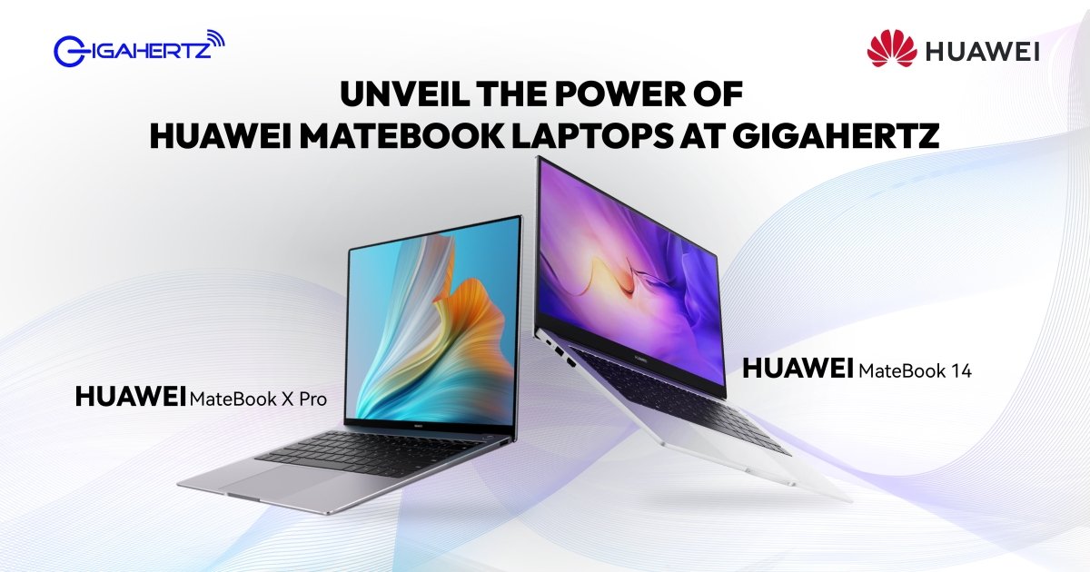 Unveil the Power of Huawei MateBook Laptops at GigaHertz - Gigahertz